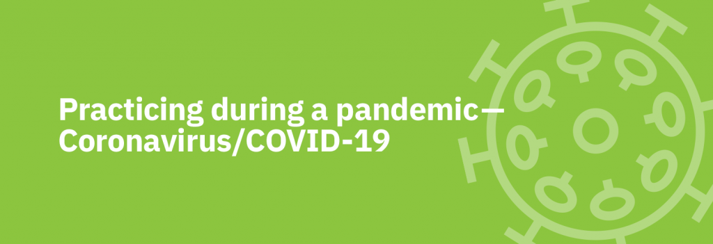 Practicing during a pandemic - Coronavirus/COVID-19